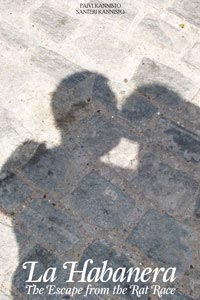 La Habanera. The Escape From The Rat Race by Päivi & Santeri Kannisto (free book) La Habanera. The Escape From The Rat Race by Päivi & Santeri Kannisto (free book)